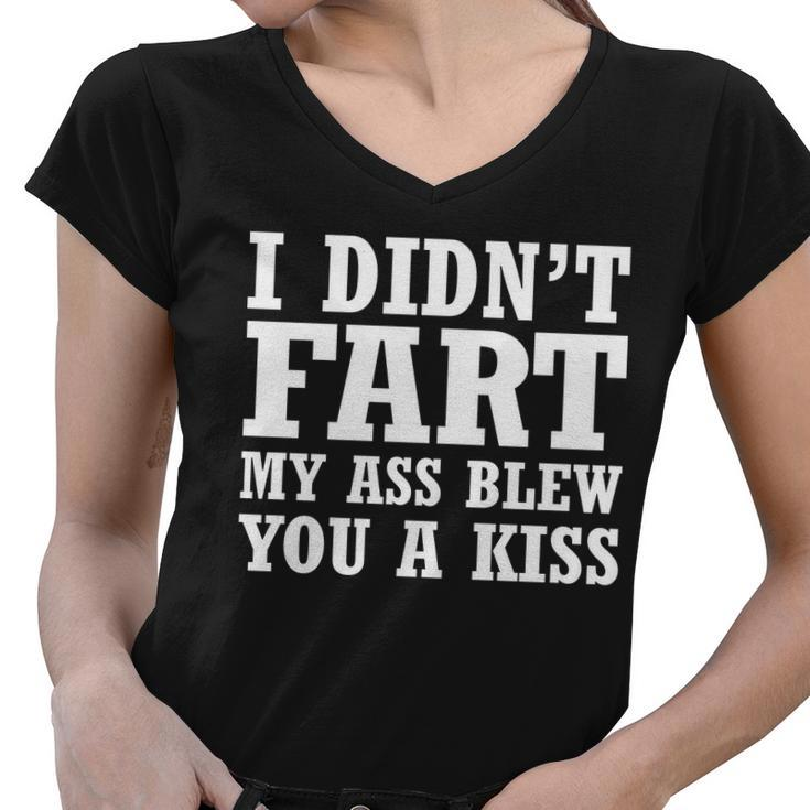 I Didnt Fart I Blew You A Kiss Tshirt Women V-Neck T-Shirt