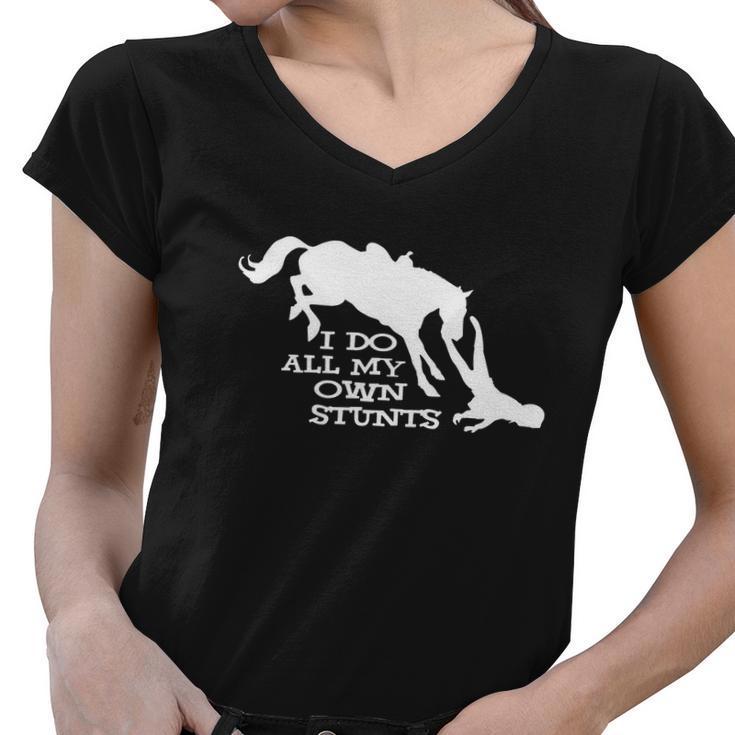 I Do All My Own Stunts Horse Tshirt Women V-Neck T-Shirt