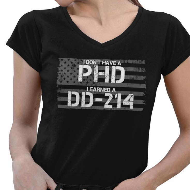 I Dont Have A Phd I Earned A Dd-214 Tshirt Women V-Neck T-Shirt
