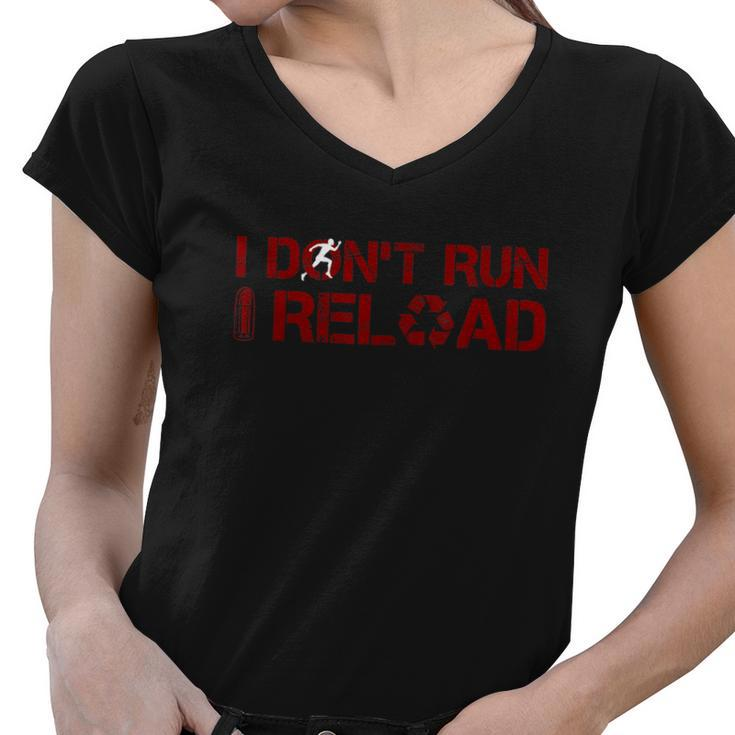 I Dont Run I Reload Funny Sarcastic Saying Women V-Neck T-Shirt