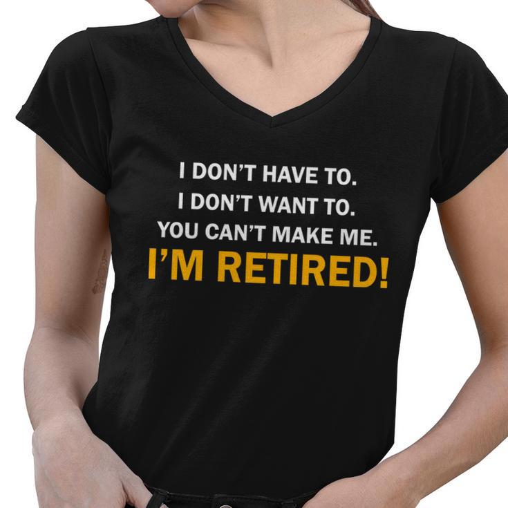 I Dont Want To Im Retired Tshirt Women V-Neck T-Shirt