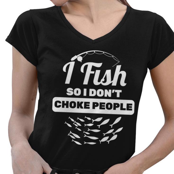 I Fish So I Dont Choke People Tshirt Women V-Neck T-Shirt