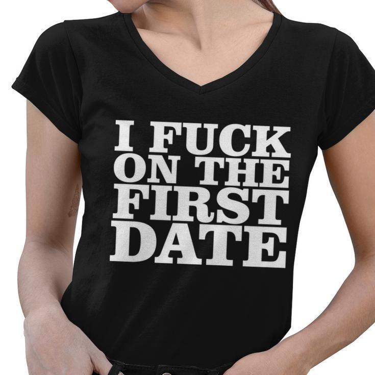 I Fuck On The First Date Tshirt Women V-Neck T-Shirt