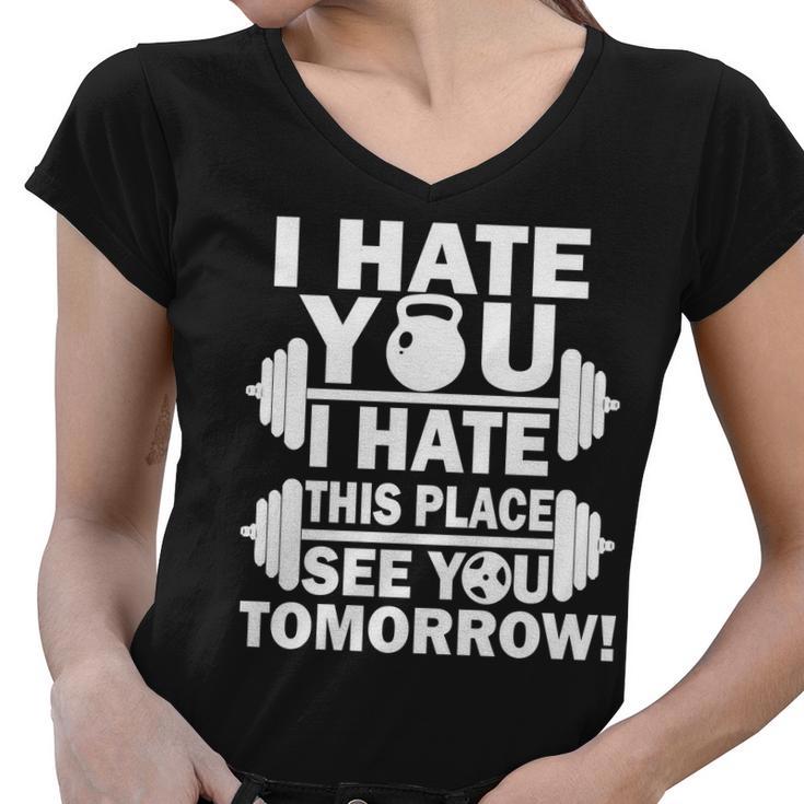 I Hate You This Place See You Tomorrow Tshirt Women V-Neck T-Shirt