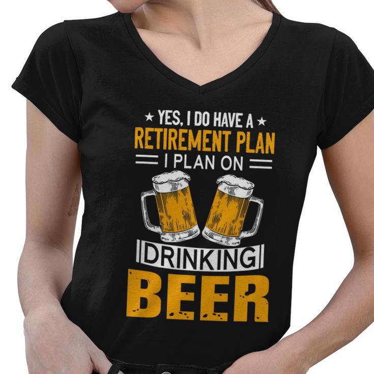 I Have A Retirement Plan On Drinking Beer Lover Retr Drinker Women V-Neck T-Shirt