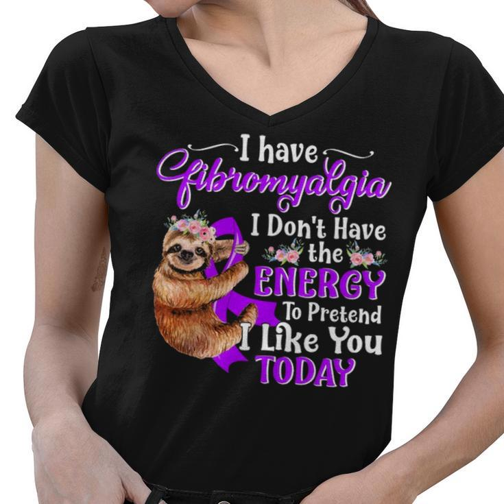 I Have Fibromyalgia I Don T Have The Energy Women V-Neck T-Shirt