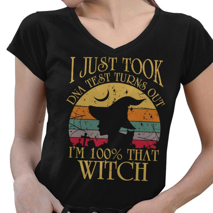 I Just Took A Dna Test Turns Out Im 100% That Witch Halloween  Women V-Neck T-Shirt