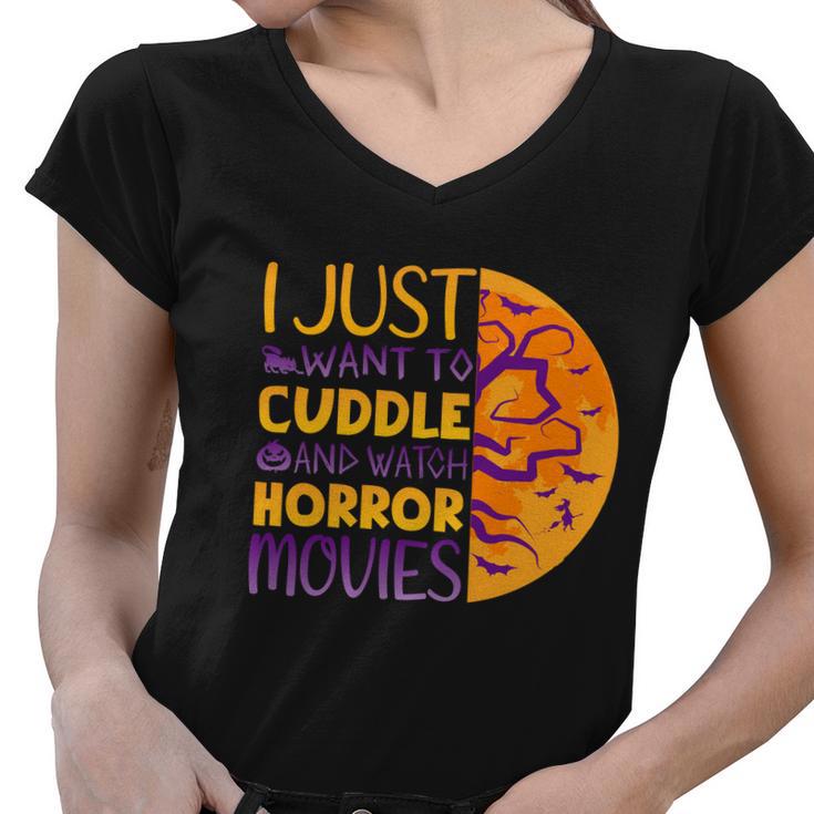 I Just Want To Cuddle And Watch Horror Movies Halloween Quote Women V-Neck T-Shirt