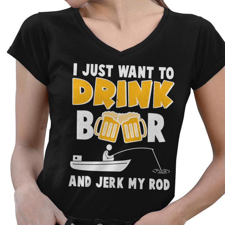 I Just Want To Drink Beer And Jerk My Rod Fishing Tshirt Women V-Neck T-Shirt