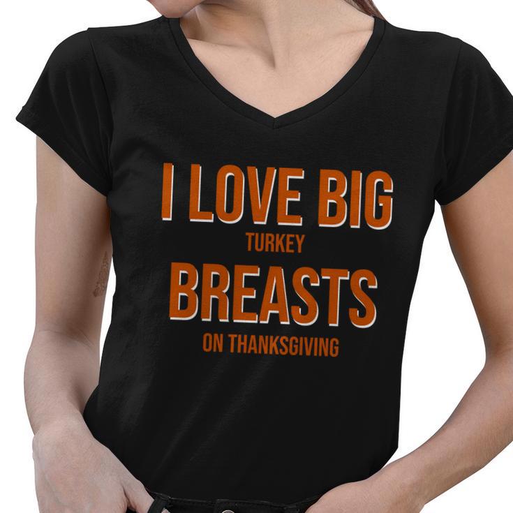 I Love Big Turkey Breasts On Thanksgiving Tshirt Women V-Neck T-Shirt