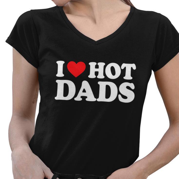 I Love Hot Dads Shirt I Heart Hot Dads Shirt Love Hot Dads Tshirt Women V-Neck T-Shirt