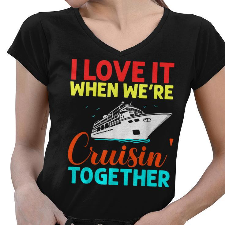 I Love It When We Are Cruising Together Men And Cruise  Women V-Neck T-Shirt