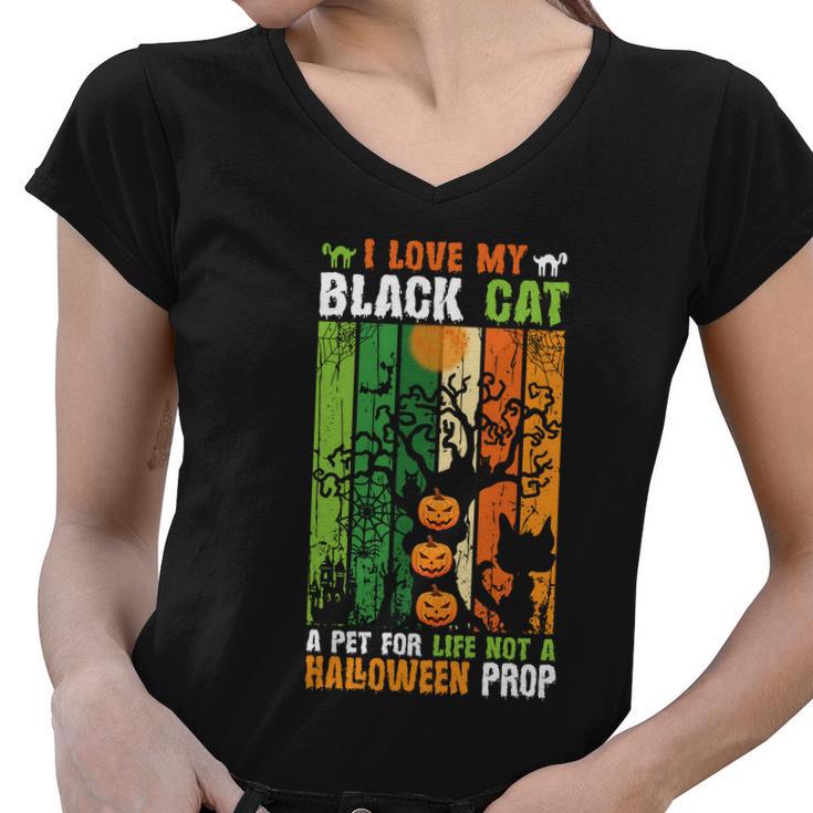 I Love My Black Cat A Pet For Life Not A Halloween Prop Halloween Quote Women V-Neck T-Shirt