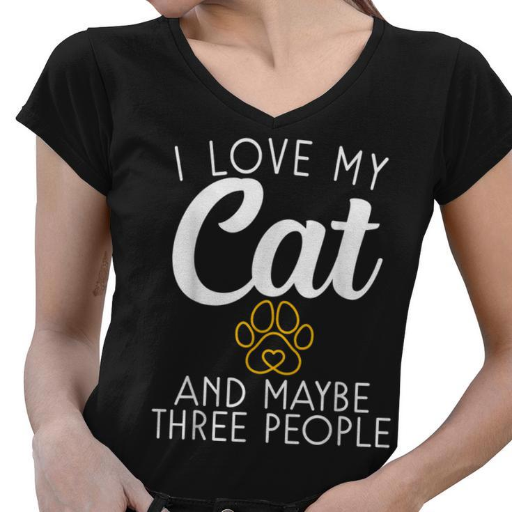 I Love My Cat And Maybe Three People Kitty Cat Lover  Women V-Neck T-Shirt