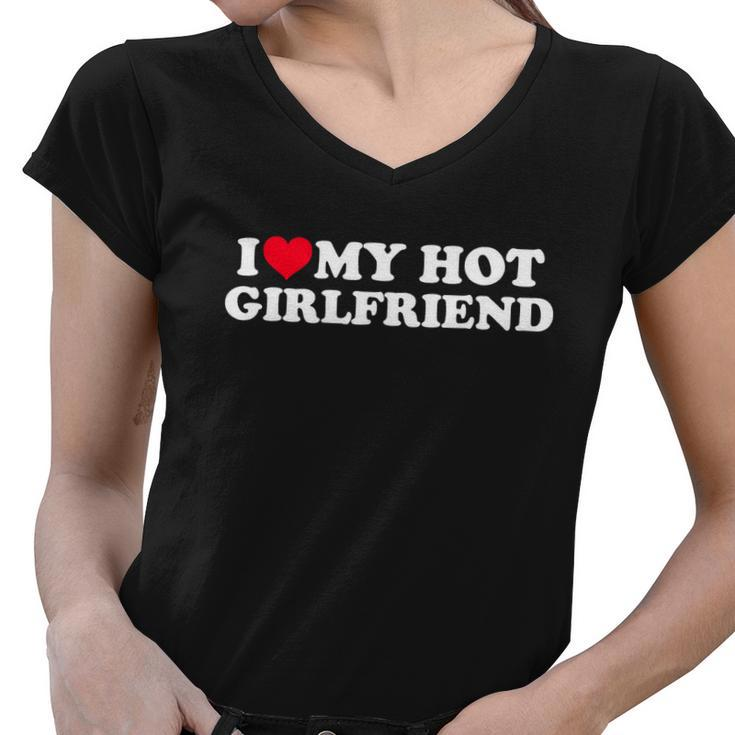 I Love My Hot Girlfriend Shirt Gf I Heart My Hot Girlfriend Tshirt Women V-Neck T-Shirt