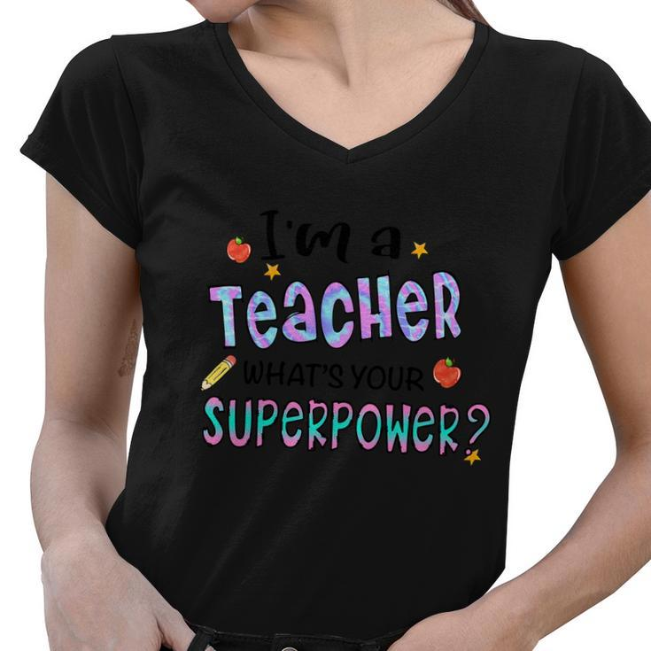 I M A Teacher What S Your Superpower Graphic Plus Size Shirt For Teacher Women V-Neck T-Shirt