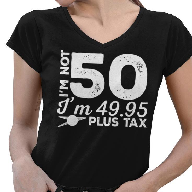 I M Not 50 I M  Women V-Neck T-Shirt