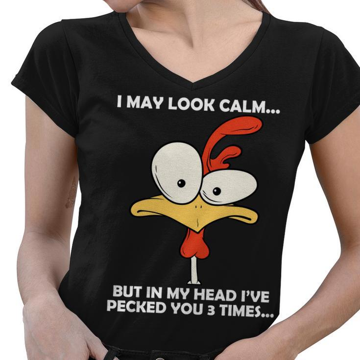 I May Look Calm But In My Head Ive Pecked You 3 Times Tshirt Women V-Neck T-Shirt
