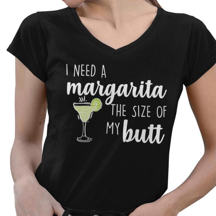 I Need A Margarita The Size Of My Butt Women V-Neck T-Shirt