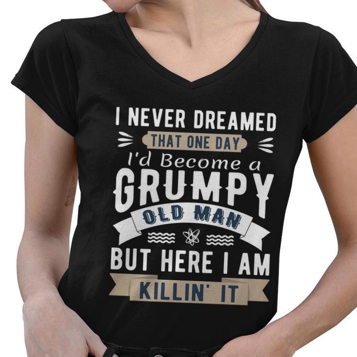 I Never Dreamed Id Be A Grumpy Old Man Tshirt Women V-Neck T-Shirt