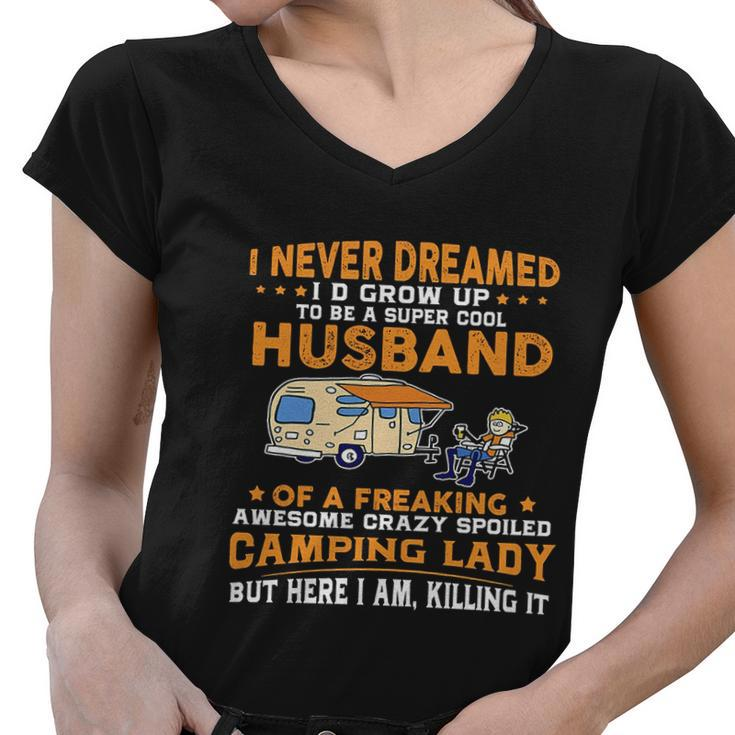 I Never Dreamed Id Grow Up To Be A Husband Camping Gift Women V-Neck T-Shirt