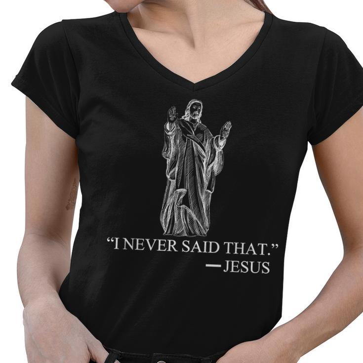 I Never Said That - Jesus Christ Tshirt Women V-Neck T-Shirt