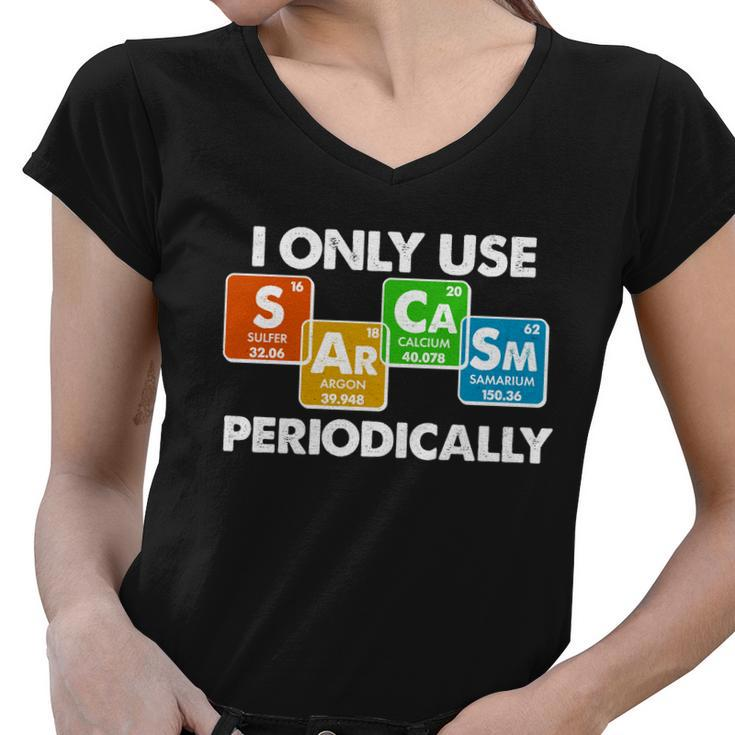 I Only Use Sarcasm Periodically Funny Science Tshirt Women V-Neck T-Shirt