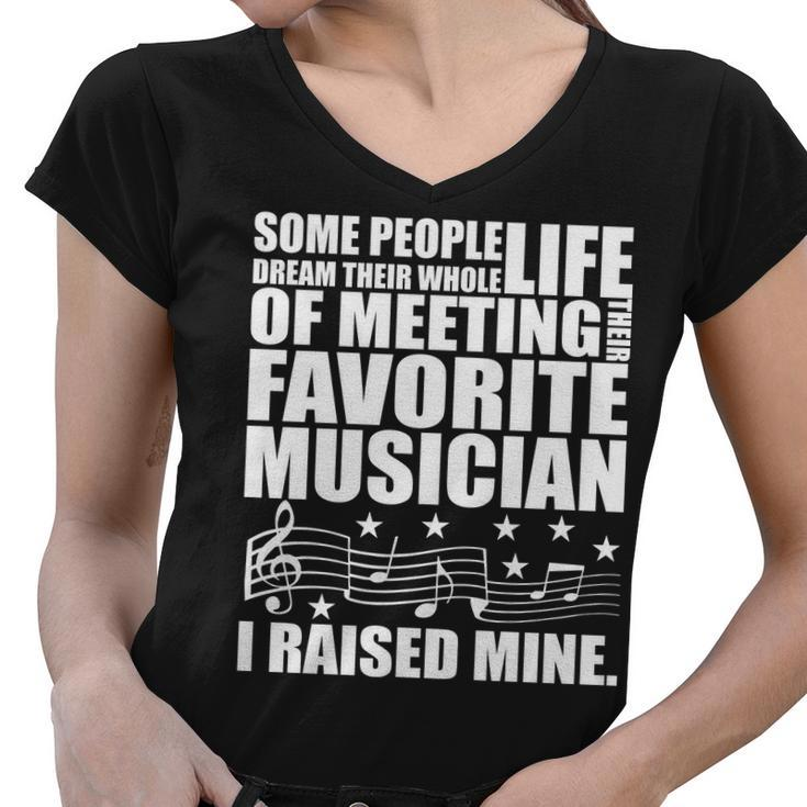 I Raised Mine Favorite Musician Tshirt Women V-Neck T-Shirt