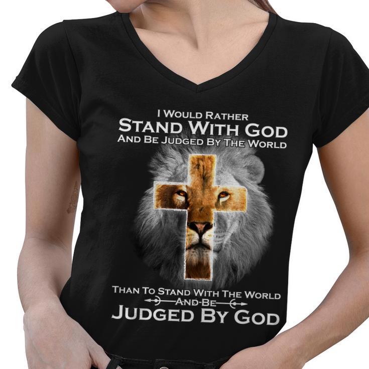 I Rather Stand With God And Be Judge By The World Tshirt Women V-Neck T-Shirt