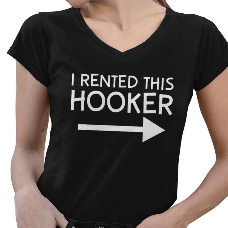 I Rented This Hooker Right No Scratch Tshirt Women V-Neck T-Shirt