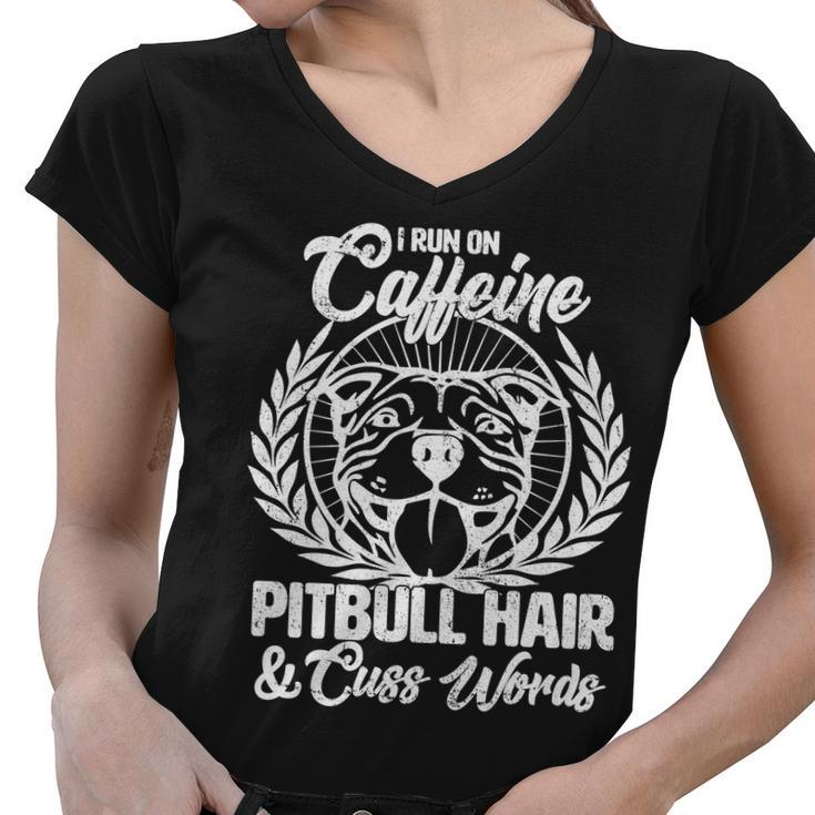 I Run On Caffeine Pitbull Hair And Cuss Words Women V-Neck T-Shirt