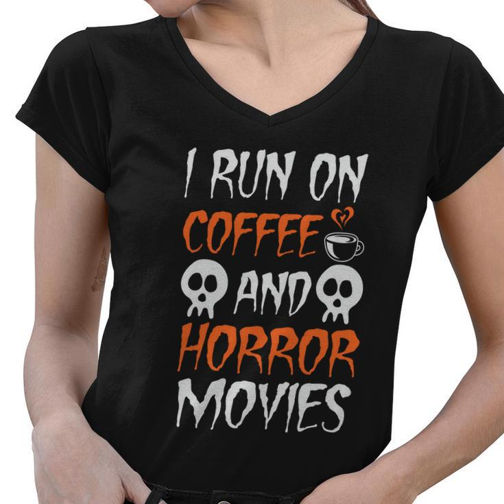 I Run On Coffee And Horror Movies Halloween Quote V2 Women V-Neck T-Shirt