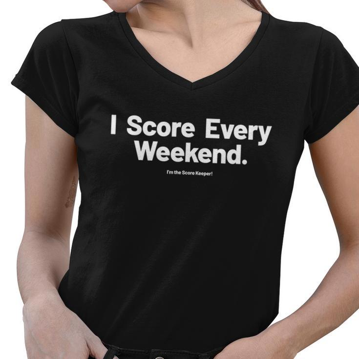 I Score Every Weekend Im The Score Keeper Funny Sports Women V-Neck T-Shirt