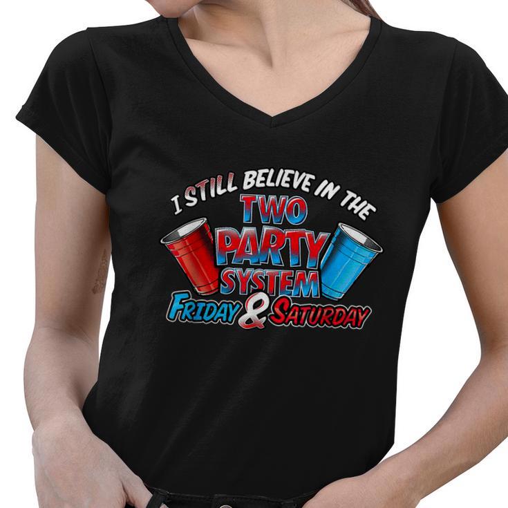 I Still Believe In The Two Party System Friday And Saturday Women V-Neck T-Shirt