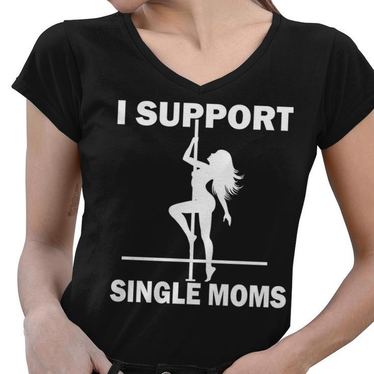 I Support Single Moms V2 Women V-Neck T-Shirt