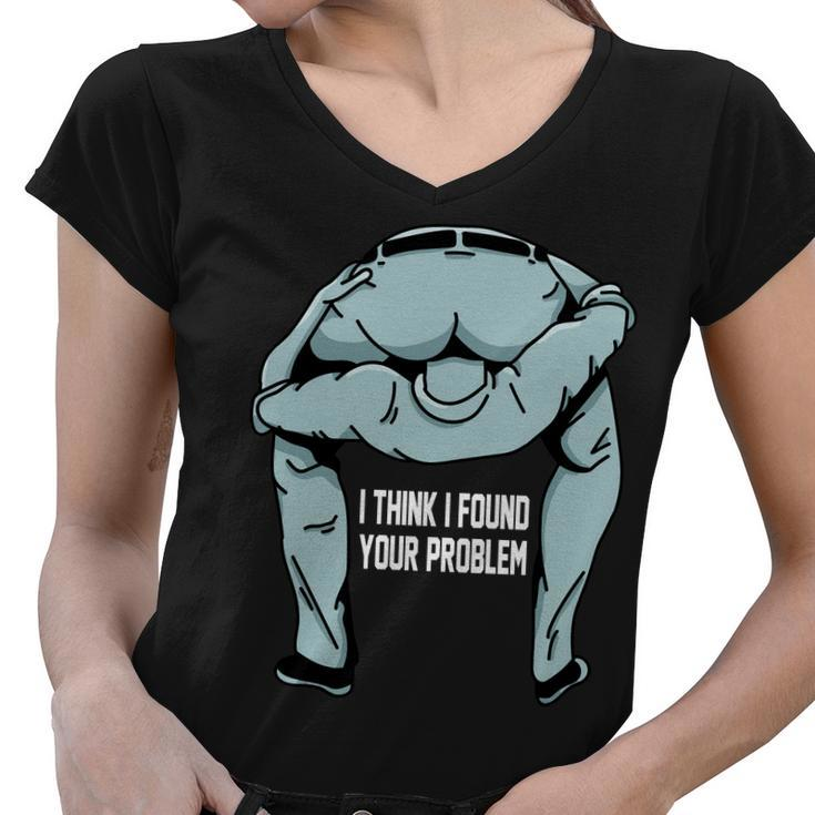 I Think I Found Your Problem Tshirt Women V-Neck T-Shirt