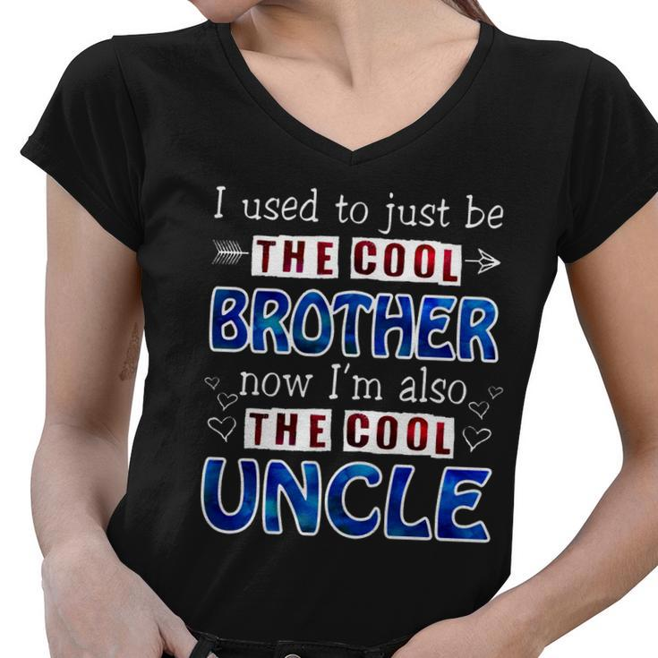 I Used To Just Be The Cool Big Brother Now Im The Cool Uncle Tshirt Women V-Neck T-Shirt