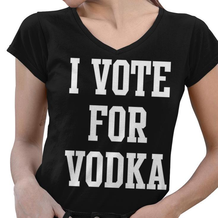 I Vote For Vodka Women V-Neck T-Shirt
