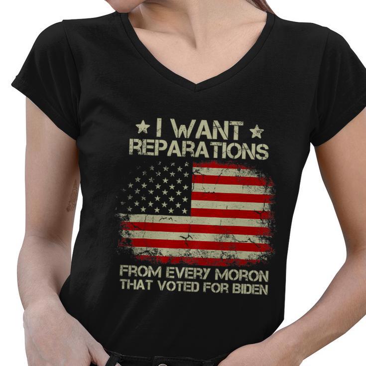 I Want Reparations From Every Moron That Voted For Biden Women V-Neck T-Shirt