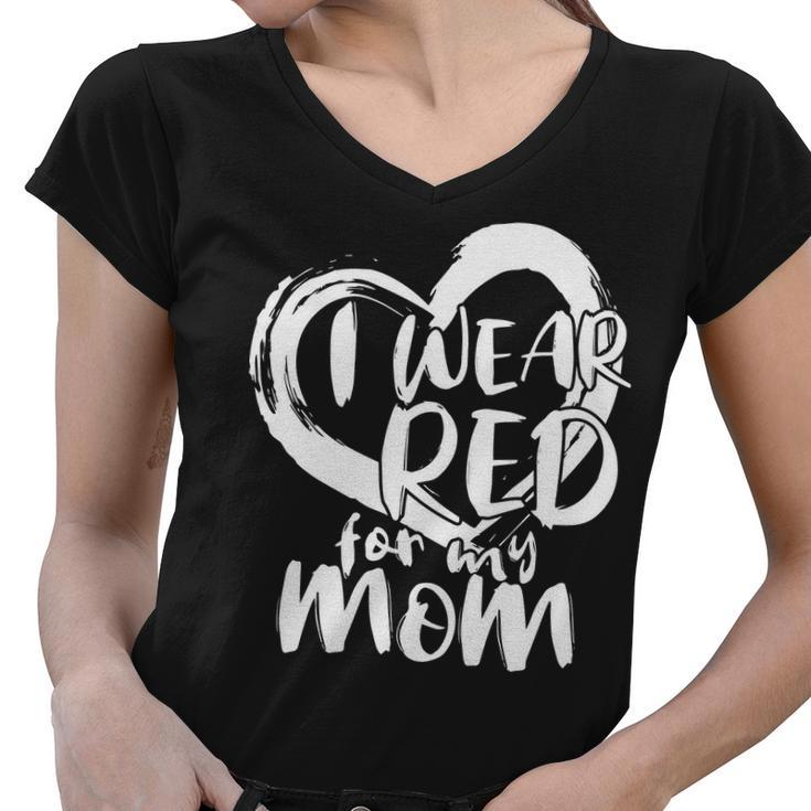 I Wear Red For My Mom Heart Disease Awareness Tshirt Women V-Neck T-Shirt