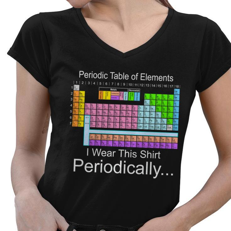 I Wear This Shirt Periodically Periodic Table Of Elements Tshirt Women V-Neck T-Shirt
