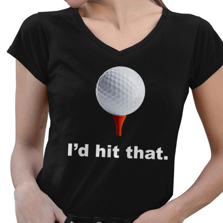 Id Hit That Funny Golf Women V-Neck T-Shirt