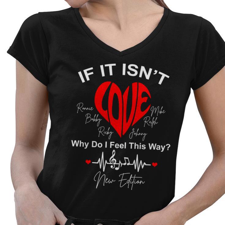 If It Isnt Love Why Do I Feel This Way New Edition Women V-Neck T-Shirt