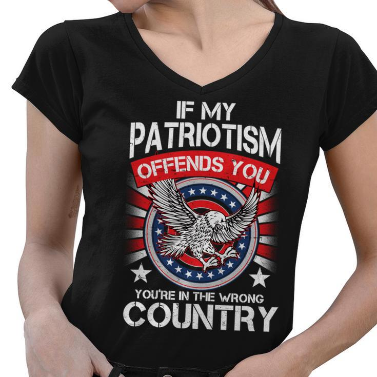If My Patriotism Offends You Youre In The Wrong Country Tshirt Women V-Neck T-Shirt
