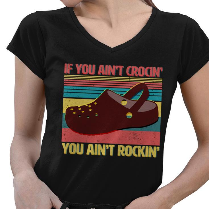 If You Aint Crocin You Aint Rockin& Women V-Neck T-Shirt