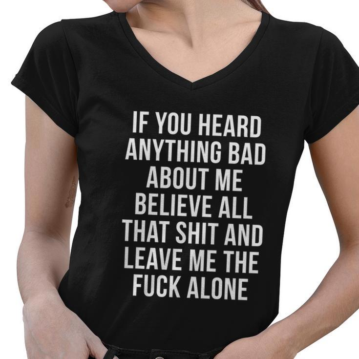 If You Heard Anything Bad About Me Women V-Neck T-Shirt