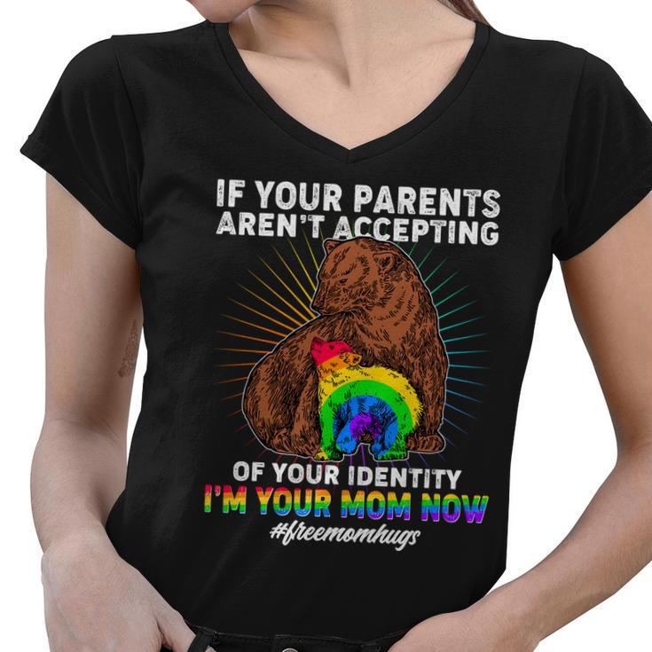 If Your Parents Arent Accepting Of Your Identity Im Your Mom Now Freemomhugs Women V-Neck T-Shirt