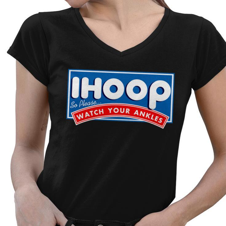 Ihoop I Hoop So Please Watch Your Ankles Funny Basketball Women V-Neck T-Shirt
