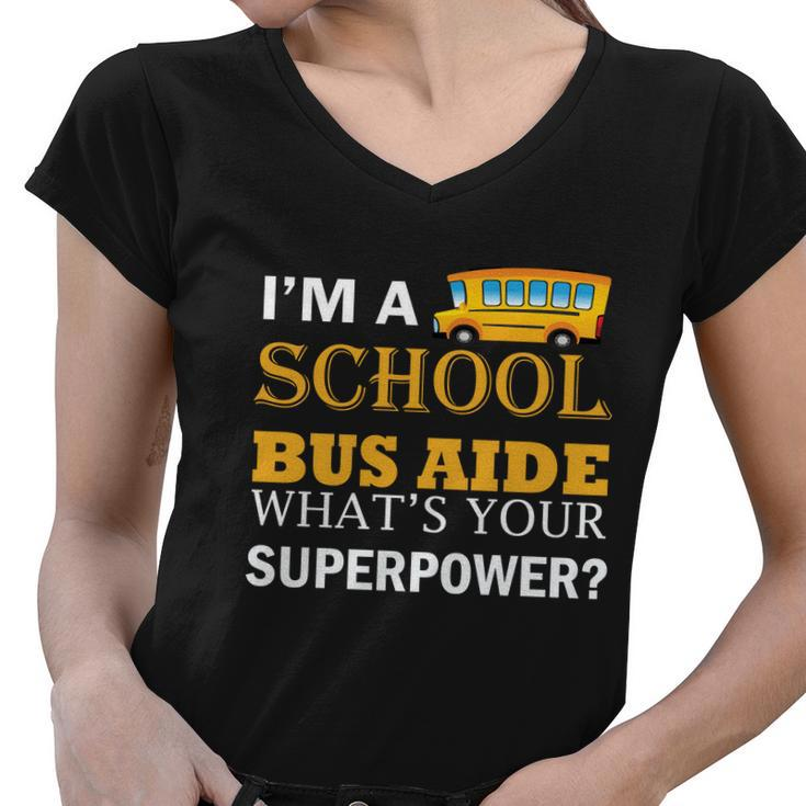 Im A School Bus Aide Whats Your Superpower Funny School Bus Driver Graphics Women V-Neck T-Shirt