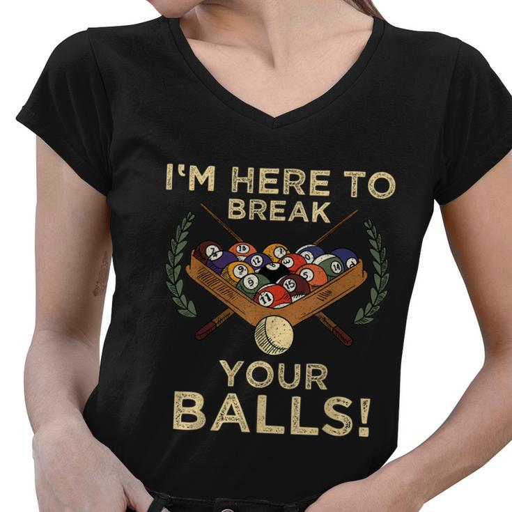 Im Here To Break Your Balls Shirt For Pool Billiard Player Women V-Neck T-Shirt